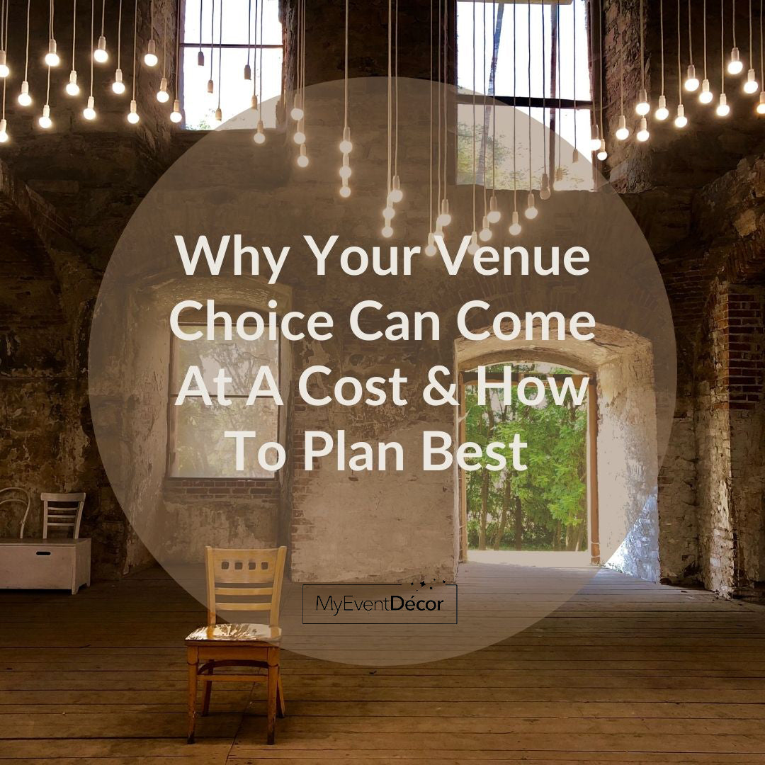 Why Your Venue Choice Can Come At A Cost & How To Plan Best